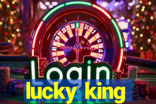 lucky king