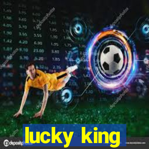 lucky king