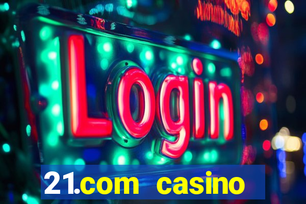 21.com casino veilige gok