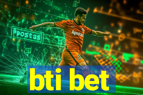 bti bet