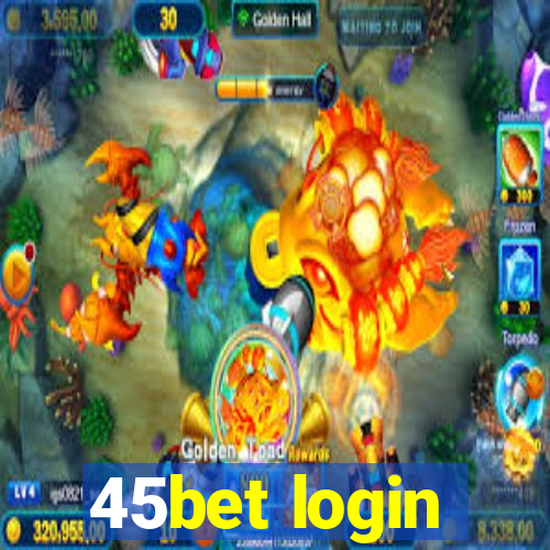 45bet login