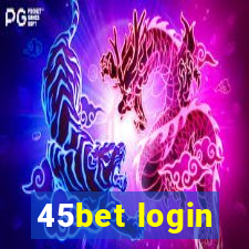 45bet login