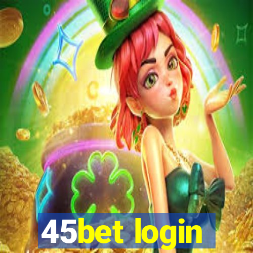 45bet login