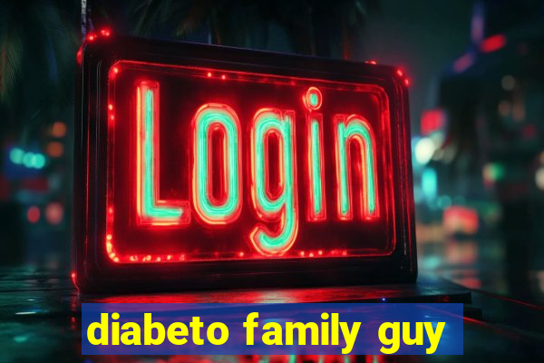 diabeto family guy