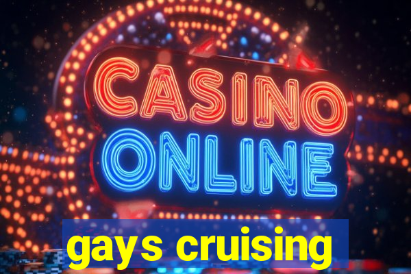 gays cruising