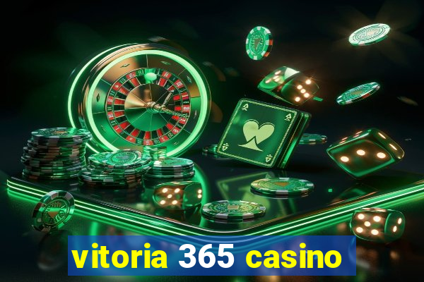 vitoria 365 casino