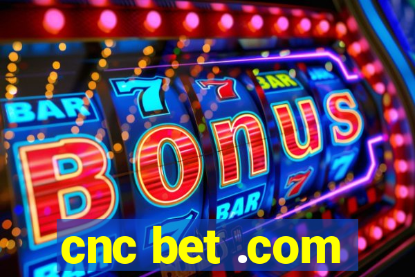 cnc bet .com