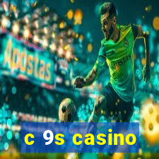 c 9s casino