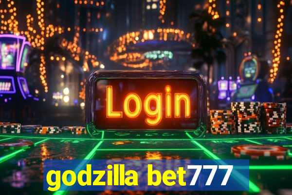 godzilla bet777