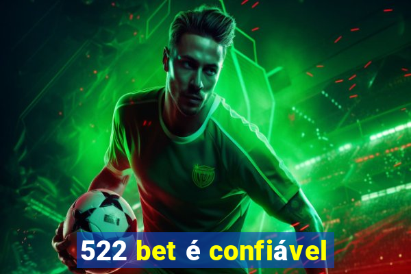 522 bet é confiável