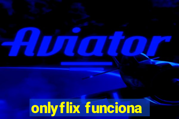 onlyflix funciona