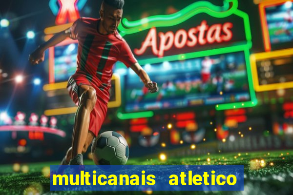 multicanais atletico de madrid