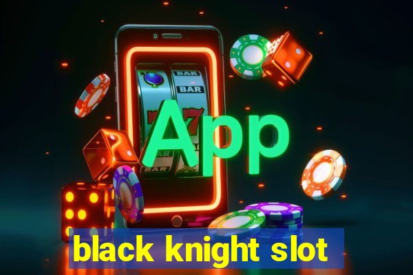 black knight slot