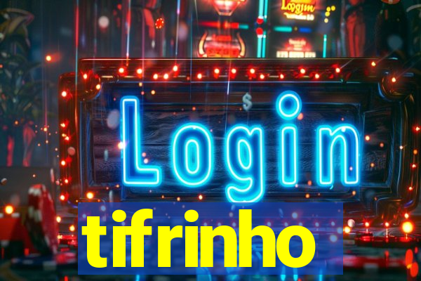 tifrinho