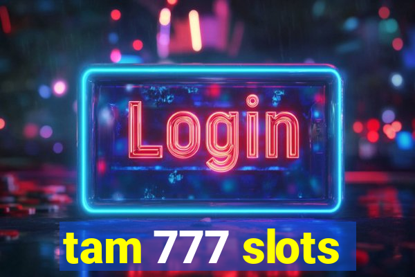 tam 777 slots