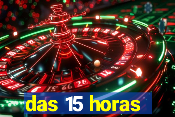 das 15 horas