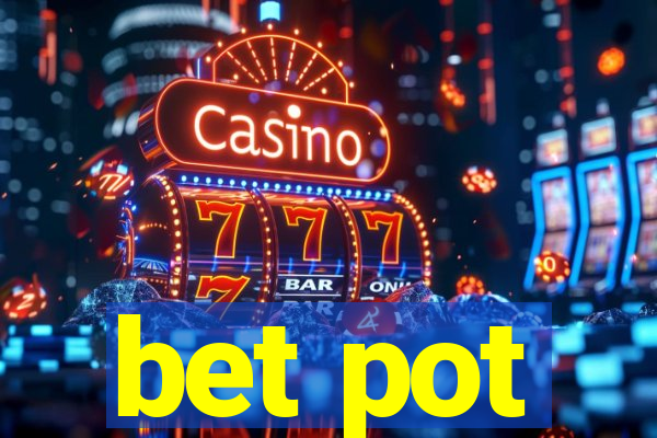 bet pot