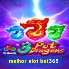 melhor slot bet365