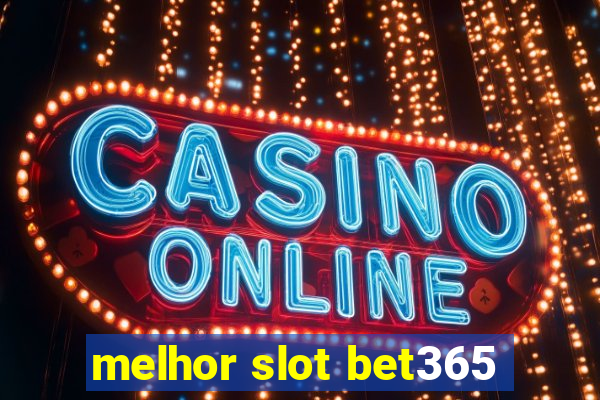 melhor slot bet365