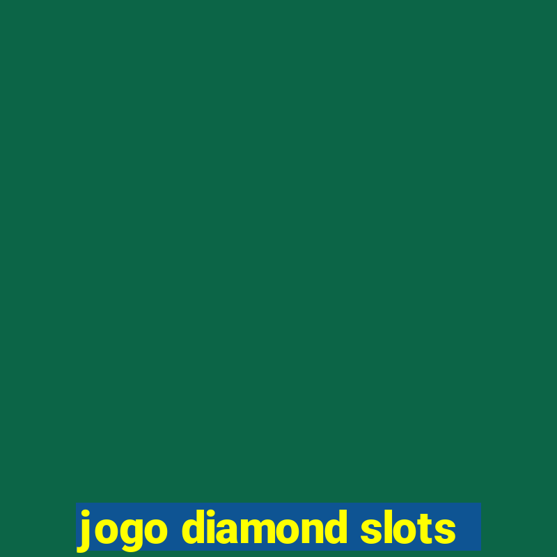 jogo diamond slots