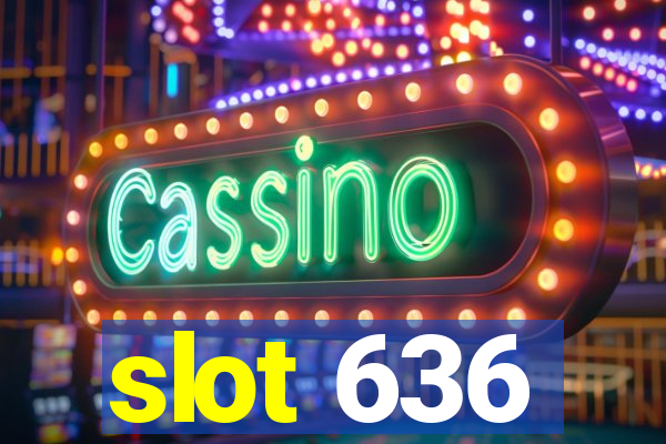 slot 636