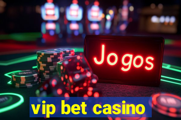 vip bet casino