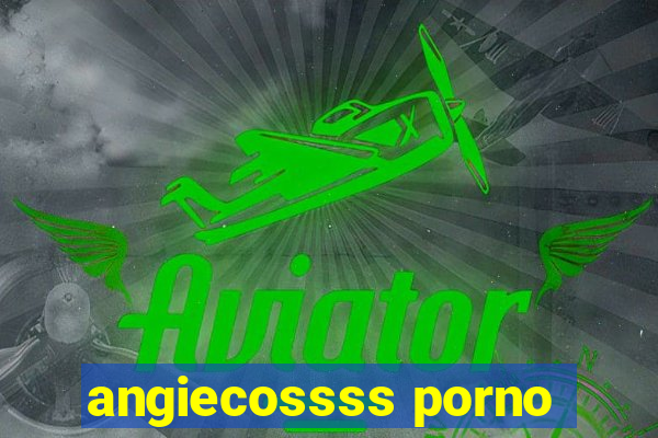 angiecossss porno