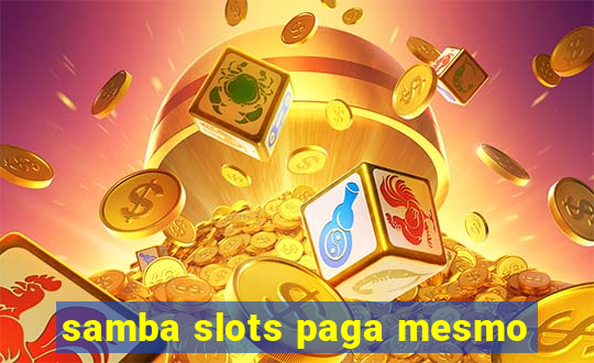 samba slots paga mesmo