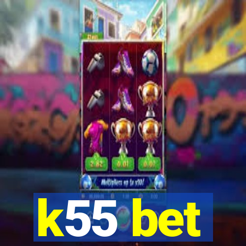 k55 bet