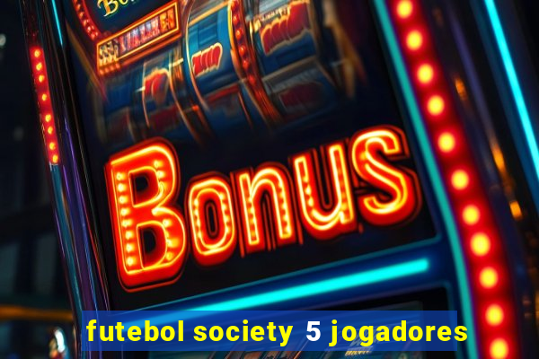 futebol society 5 jogadores