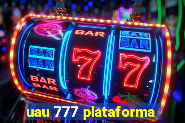 uau 777 plataforma