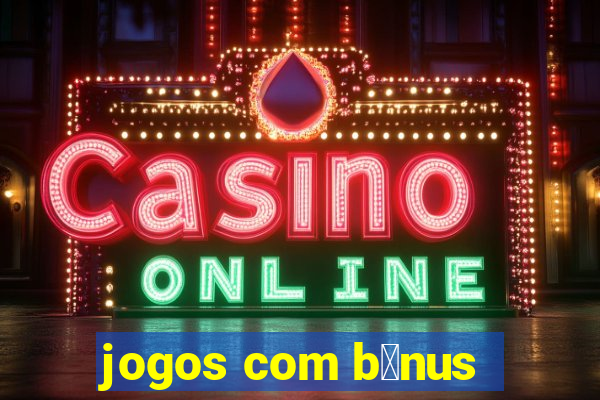 jogos com b么nus