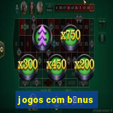 jogos com b么nus