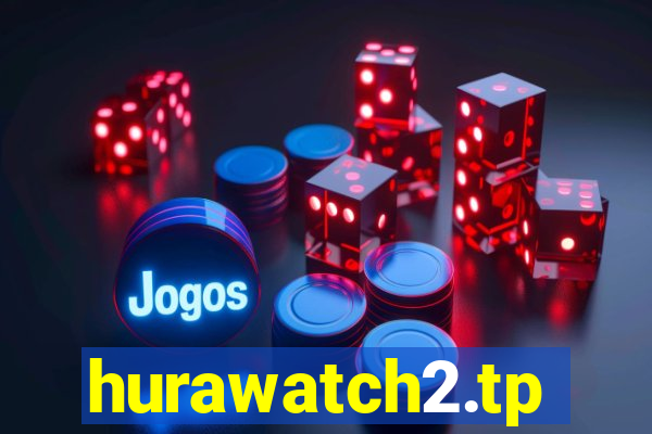 hurawatch2.tp