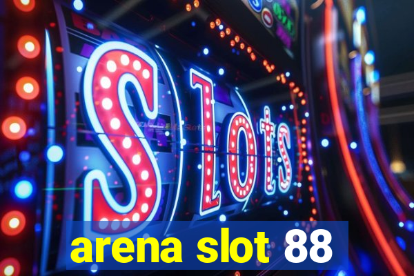 arena slot 88