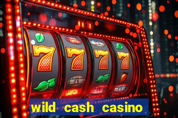 wild cash casino slots paga