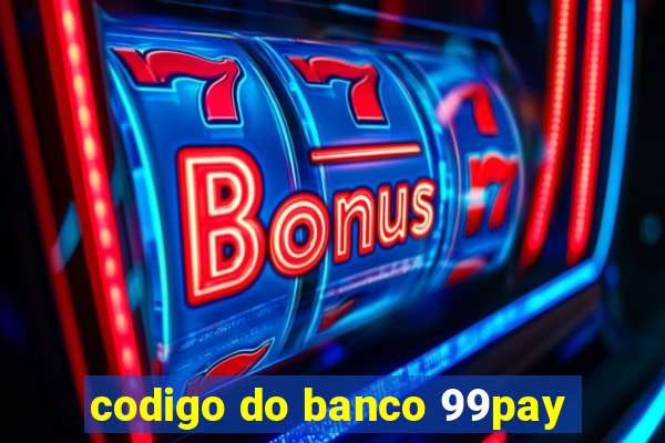 codigo do banco 99pay