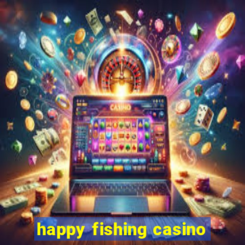 happy fishing casino