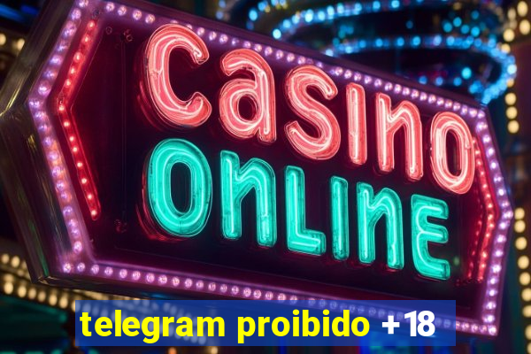 telegram proibido +18