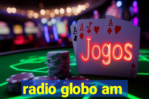 radio globo am