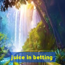 juice in betting