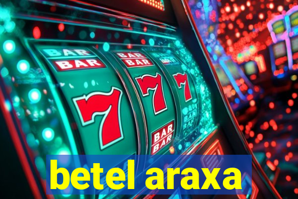 betel araxa