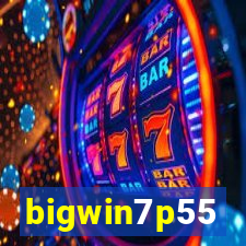 bigwin7p55