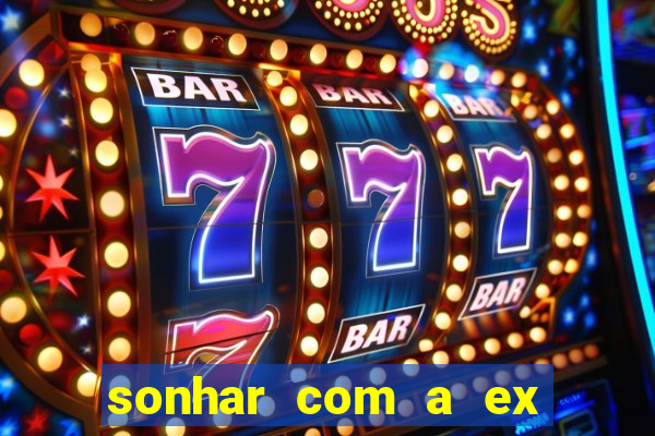 sonhar com a ex do meu marido jogo do bicho