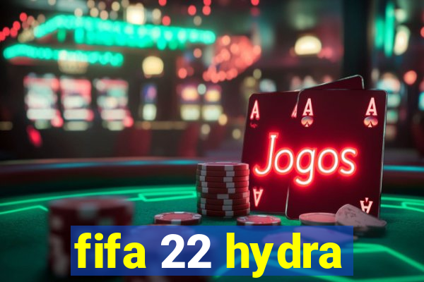 fifa 22 hydra