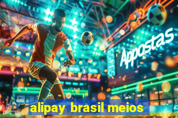 alipay brasil meios