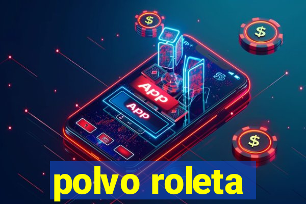 polvo roleta