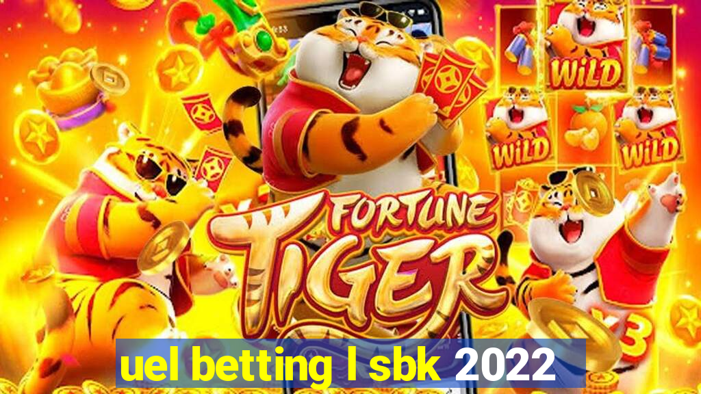 uel betting l sbk 2022