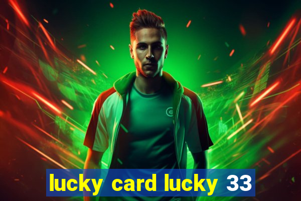 lucky card lucky 33