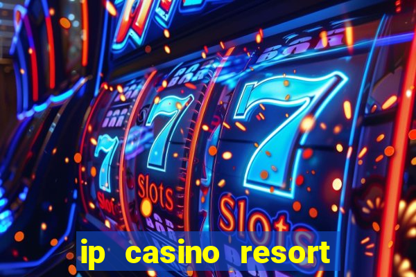 ip casino resort in biloxi mississippi